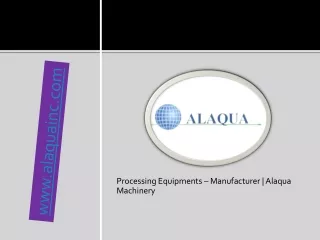 processing equipments manufacturer alaqua