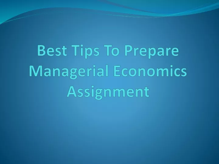 best tips to prepare managerial economics assignment