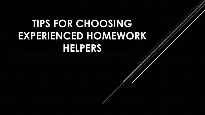 tips for choosing experienced homework helpers