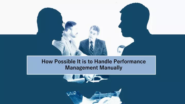 how possible it is to handle performance management manually