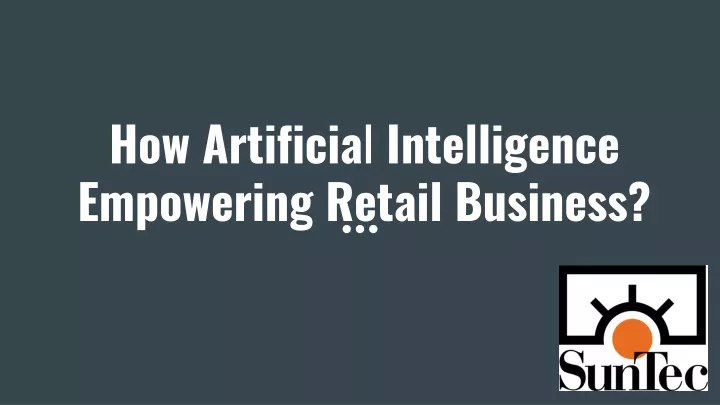how artificia l intelligence empowering retail business