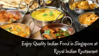 Enjoy Quality Indian Food in Singapore at Royal Indian Restaurant