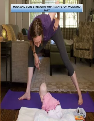 YOGA AND CORE STRENGTH: WHAT’S SAFE FOR MOM AND BABY