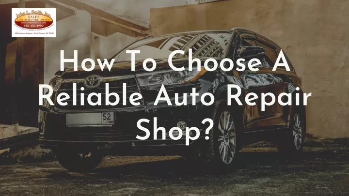 how to choose a reliable auto repair shop