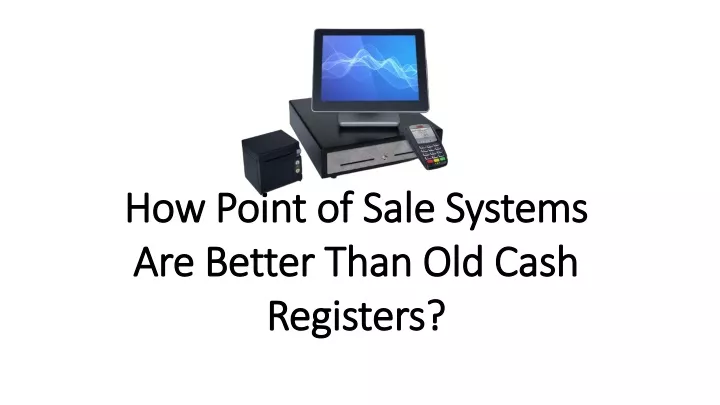 how point of sale systems are better than