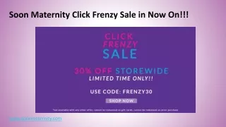 soon maternity click frenzy sale in now on