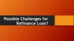 Possible Challenges for Refinance Loan? - slide 1
