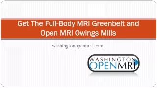 Get The Full-Body MRI Greenbelt and  Open MRI Owings Mills