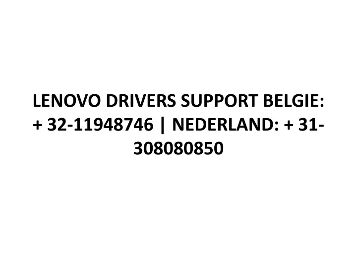 lenovo drivers support belgie 32 11948746 nederland 31 308080850