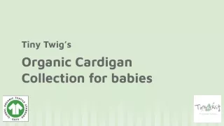 Tiny Twig’s Organic Cardigan Collection for babies