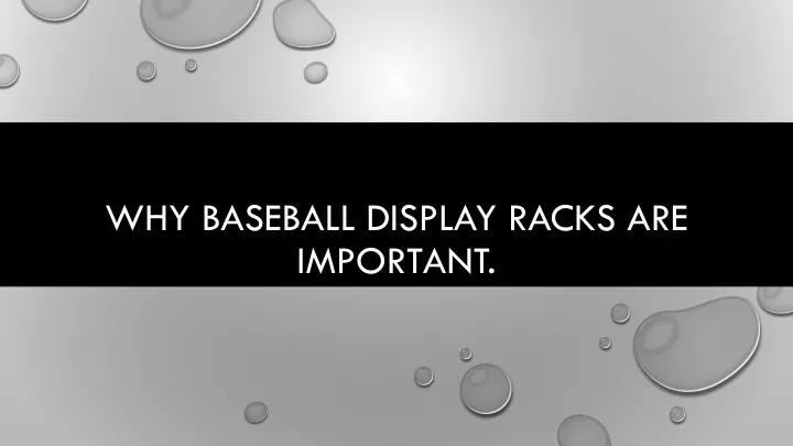 why baseball display racks are important