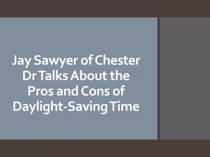 jay sawyer of chester dr talks about the pros and cons of daylight saving time