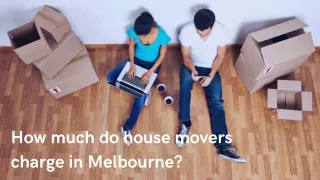 How much do house movers cost in Melbourne?
