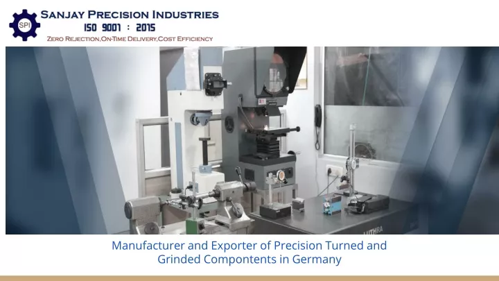 manufacturer and exporter of precision turned and grinded compontents in germany