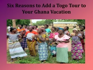 Six Reasons to Add a Togo Tour to Your Ghana Vacation