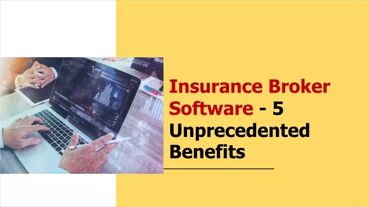 insurance broker software 5 unprecedented benefits