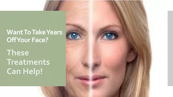 want to take years off your face