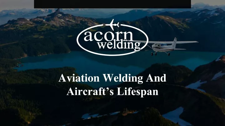aviation welding and aircraft s lifespan