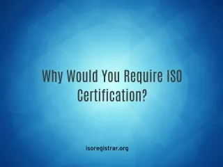 Why Would You Require ISO Certification?