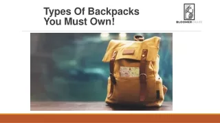 Types of backpacks you must own!