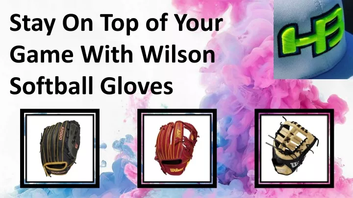 stay on top of your game with wilson softball