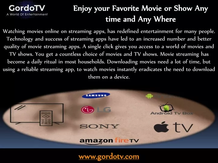 enjoy your favorite movie or show any time