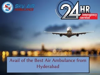 Hire Air Ambulance from Hyderabad to Shift Your Patient