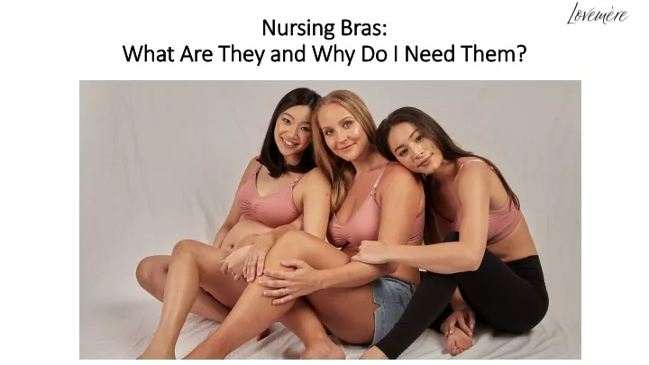 nursing bras what are they and why do i need them