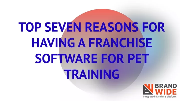 top seven reasons for having a franchise software