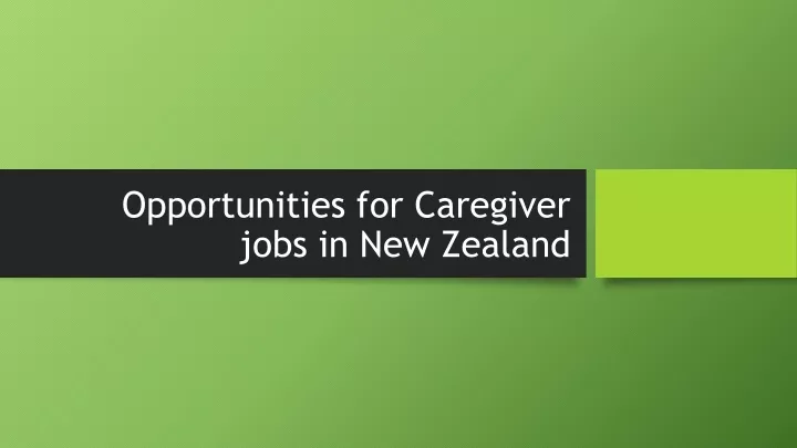 opportunities for caregiver jobs in new zealand