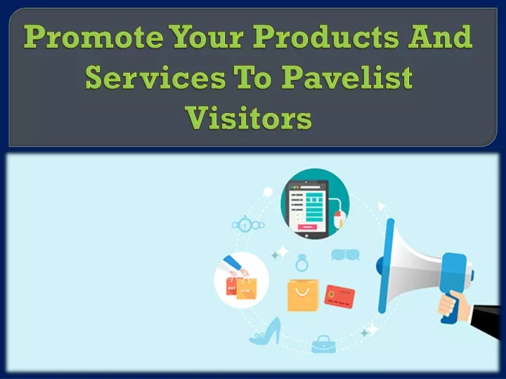 promote your products and services to pavelist visitors