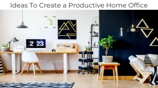 Ideas To Create A Productive Home Office