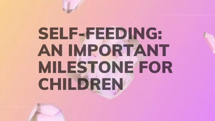 self feeding an important milestone for children