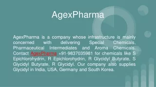 AgexPharma || S Epichlorohydrin, R Epichlorohydrin, R Glycidyl Butyrate, S Glycidyl Butyrate