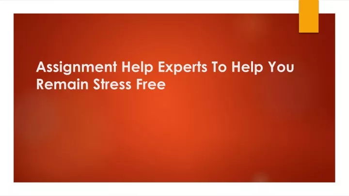 assignment help experts to help you remain stress free
