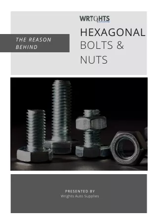 The Reason Behind Hexagonal Nuts and Bolts