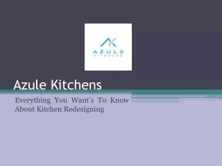 Azule Kitchens - Everything You Want’s To Know About Kitchen Redesigning