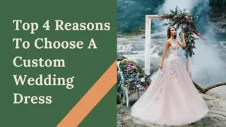 Top 4 Reasons To Choose A Custom Wedding Dress