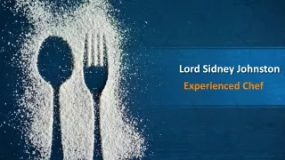 Lord Sidney Johnston - Experienced Chef