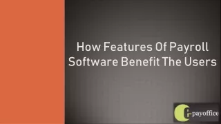 How Features Of Payroll Software Benefit The Users?