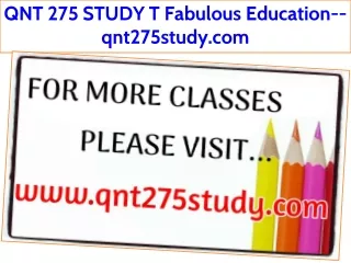 QNT 275 STUDY T Fabulous Education--qnt275study.com