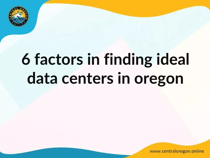 6 factors in finding ideal data centers in oregon