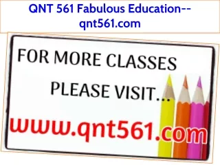 QNT 561 Fabulous Education--qnt561.com