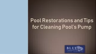Pool Restorations and Tips for Cleaning Pool’s Pump