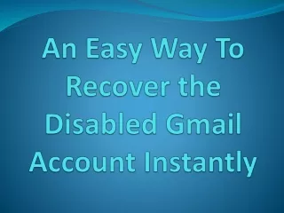 an easy way to recover the disabled gmail account instantly
