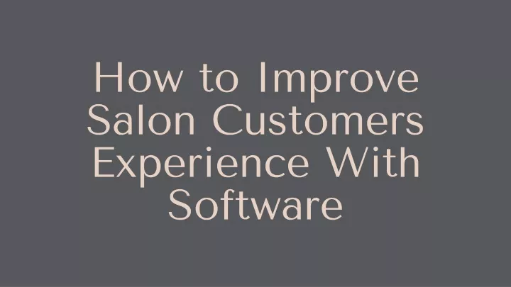how to improve salon customers experience with
