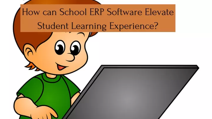 how can school erp software elevate student