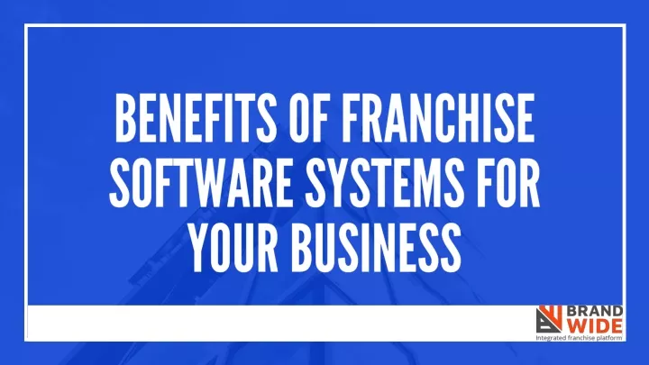 benefits of franchise software systems for your