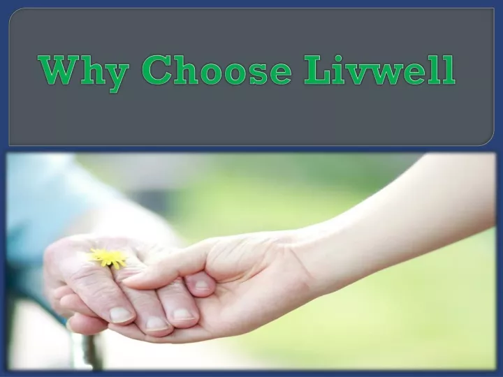 w hy choose livwell