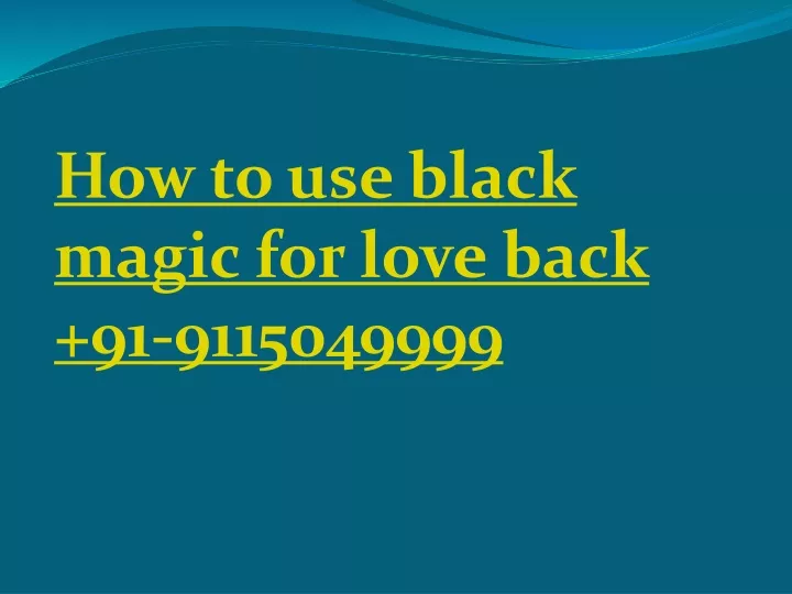 how to use black magic for love back 91 9115049999